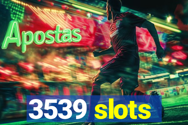 3539 slots